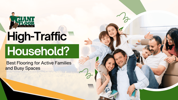 High-Traffic Household? Best Flooring for Active Families and Busy Spaces