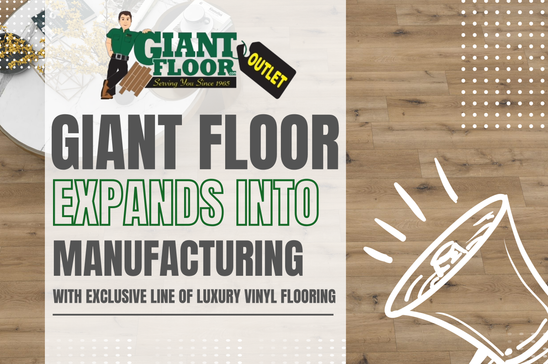 Giant Floor Expands into Manufacturing with Exclusive Line of Luxury Vinyl Flooring