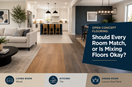 Open Concept Flooring: Should Every Room Match, or Is Mixing Floors Okay?