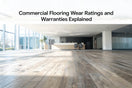 Commercial Flooring Wear Ratings and Warranties Explained