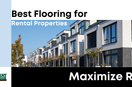 Top Flooring Picks for Rental Properties That Maximize ROI
