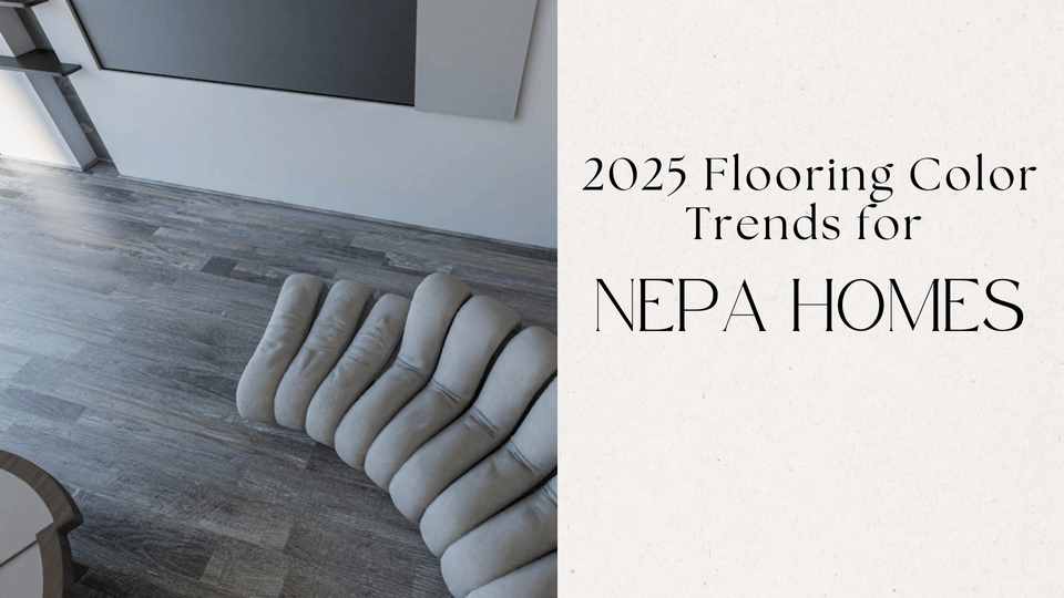 2025 Flooring Color Trends for NEPA Homes