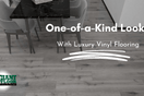 Create One-of-a-Kind Looks with Luxury Vinyl Flooring