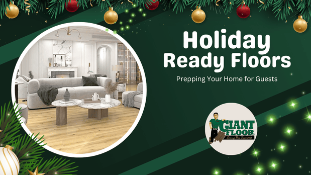 Holiday-Ready Floors: Prepping Your Home for Guests