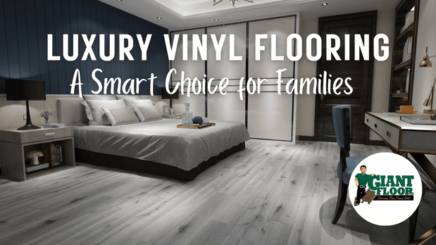 Why Luxury Vinyl Flooring Is a Smart Choice for Families