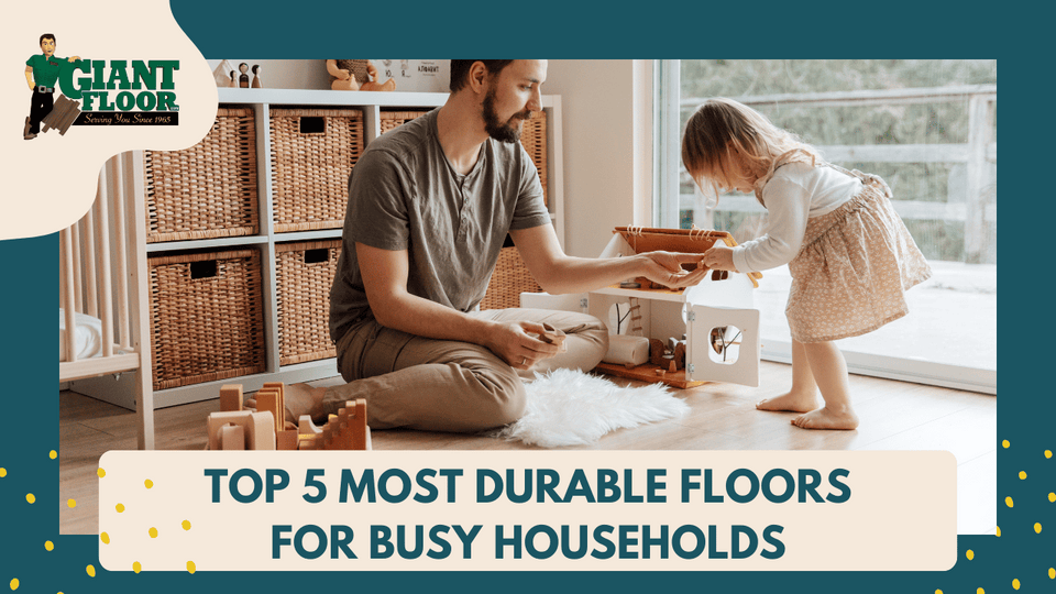Top 5 Most Durable Floors for Busy Households