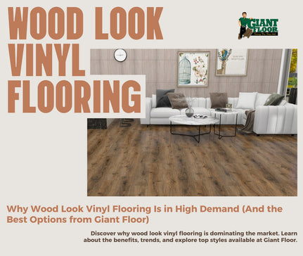 Why Wood Look Vinyl Flooring Is in High Demand (And the Best Options from Giant Floor)